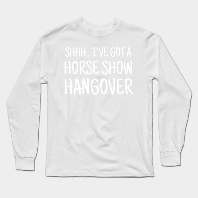 Horse Show Hangover Long Sleeve T-Shirt by AliScarletAdams